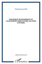 Couverture du livre « Politique economique et ajustement structurel en cote d'ivoire » de Koumoue Koffi Moise aux éditions L'harmattan