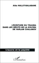 Couverture du livre « L'écriture du trauma dans les récits de la Kolyma, de Varlam Chamalov » de Aida Hallit-Balabane aux éditions L'harmattan