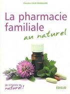 Couverture du livre « La pharmacie familiale au naturel » de Cieur-Tranquard C. aux éditions Edisud