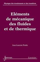 Couverture du livre « Éléments de mécanique des fluides et de thermique (Physique des écoulements et des transferts Vol. 2) » de Peube Jean-Laurent aux éditions Hermes Science Publications