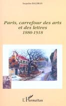 Couverture du livre « Paris, carrefour des arts et des lettres (1880-1918) » de Jacqueline Baldran aux éditions L'harmattan