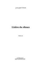 Couverture du livre « Lisiere du silence » de Jean-Paul Cleret aux éditions Editions Le Manuscrit