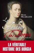 Couverture du livre « La splendeur des Borgia Tome 2 ; les soupers du Vatican » de Henri Pigaillem aux éditions Telemaque