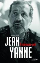 Couverture du livre « Jean Yanne ; à rebrousse-poil » de Bertrand Dicale aux éditions First