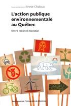 Couverture du livre « Action publique environnementale au Québec (L') : Entre local et mondial » de Collectif/Chaloux aux éditions Pu De Montreal