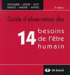 Couverture du livre « Guide d'observation des 14 besoins de l'être humain (3e édition) » de Mathieu et Marliere et Nadine Delchambre et Marie-Rose Lefevre et Ligot et Mainjot aux éditions De Boeck Superieur