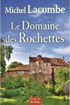 Couverture du livre « Le domaine des Rochettes » de Michel Lacombe aux éditions De Boree