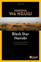 Couverture du livre « Black star nairobi » de Mukoma Wa Ngugi aux éditions Editions De L'aube