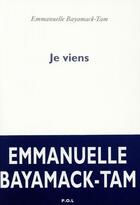 Couverture du livre « Je viens » de Emmanuelle Bayamack-Tam aux éditions P.o.l