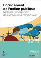 Couverture du livre « Financement de l'action publique ; mobiliser et explorer des ressources alternatives » de Anne-Lise Rodier et Pierre-Manuel Cloix et Solmaz Ranjineh aux éditions Territorial