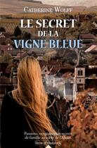 Couverture du livre « Le secret de la vigne bleue » de Catherine Wolff aux éditions City