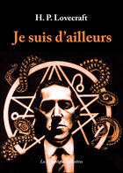 Couverture du livre « Je suis d'ailleurs » de Howard Phillips Lovecraft aux éditions Republique Des Lettres