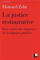 Couverture du livre « La justice restaurative ; pour sortir des impasses de la logique punitive » de Howard Zehr aux éditions Labor Et Fides