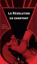 Couverture du livre « La révolution en chantant » de Patricia Latour aux éditions Le Temps Des Cerises