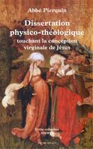 Couverture du livre « Dissertation physico-theologique touchant la conception » de Pierquin (Abbe) aux éditions Millon