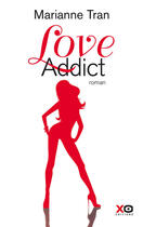 Couverture du livre « Love addict » de Marianne Tran aux éditions Xo