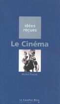 Couverture du livre « Le cinéma » de Michel Pascal aux éditions Le Cavalier Bleu