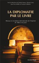 Couverture du livre « La diplomatie par le livre » de Francois Vallotton aux éditions Nouveau Monde