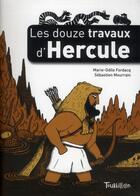 Couverture du livre « Les douze travaux d'Hercule » de Mourrain Sébastien et Marie-Odile Fordacq aux éditions Tourbillon