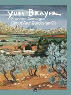 Couverture du livre « Yves Brayer : Provence Camargue Côte d'Azur Cordes-sur-Ciel » de Patrick De Carolis aux éditions Des Falaises