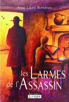 Couverture du livre « Les larmes de l'assassin » de Anne-Laure Bondoux aux éditions Editions De La Loupe