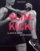 Couverture du livre « Slim kick ; le sport de combat qui fait du bien » de Marie Mouroum et Valerie Kurth aux éditions Medicis