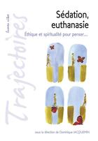 Couverture du livre « Sedation, euthanasie : ethique et spiritualite pour penser... » de Dominique Jacquemin aux éditions Lumen Vitae