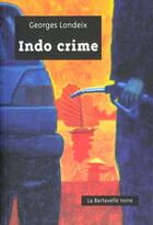 Couverture du livre « Indo crime » de Georges Londeix aux éditions La Bartavelle