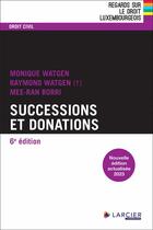 Couverture du livre « Successions et donations (6e édition) » de Monique Watgen et Mee-Ran Borri aux éditions Larcier Luxembourg