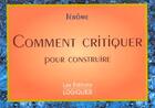 Couverture du livre « Comment Critiquer ; La Confrontation Royale » de Jerome aux éditions Logiques