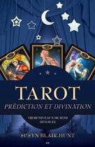 Couverture du livre « Tarot ; prédiction et divination ; trois niveaux de sens dévoilés » de Susyn Blair-Hunt aux éditions Ada