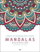 Couverture du livre « Mandalas relaxation ; carnet de coloriage anti-stress » de  aux éditions Ada