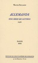 Couverture du livre « Allemands, une série de lettres » de Walter Benjamin aux éditions Encyclopedie Des Nuisances