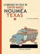 Couverture du livre « Nouméa Texas ; la brousse en folie de tonton Marcel t.22 » de Bernard Berger aux éditions La Brousse En Folie