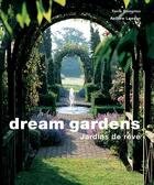Couverture du livre « Dream gardens ; jardins de rêve » de Andrew Lawson et Tania Compton aux éditions Toucan