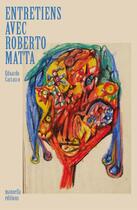 Couverture du livre « Entretiens avec Roberto Matta » de Eduardo Carrasco aux éditions Manuella