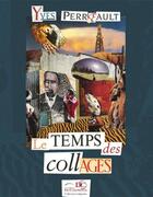 Couverture du livre « Le temps des collages » de Yves Perreault aux éditions Les Editions De Courberon
