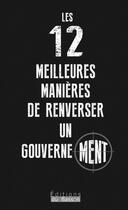 Couverture du livre « Les 12 meilleures manières de renverser un gouvernement » de  aux éditions Éditions Du Basson