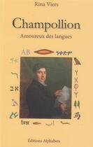 Couverture du livre « Champollion, amoureux des langues » de Rina Viers aux éditions Alphabets