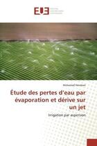 Couverture du livre « Etude des pertes d'eau par evaporation et derive sur un jet - irrigation par aspersion » de Hendawi Mohamed aux éditions Editions Universitaires Europeennes