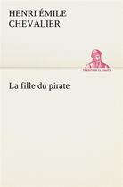 Couverture du livre « La fille du pirate » de Chevalier H E ( E. aux éditions Tredition