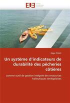 Couverture du livre « Un systeme d'indicateurs de durabilite des pecheries cotieres » de Thiao Djiga aux éditions Editions Universitaires Europeennes