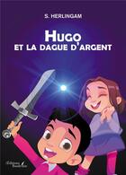 Couverture du livre « Hugo et la dague d'argent » de S. Herlingam aux éditions Baudelaire