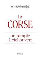 Couverture du livre « La Corse ; un temple à ciel ouvert » de Aristide Nerriere aux éditions Dervy