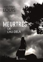 Couverture du livre « Meurtres de l au-dela » de Jean-Marc Louis aux éditions Sydney Laurent
