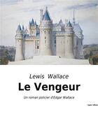 Couverture du livre « Le Vengeur : Un roman policier d'Edgar Wallace » de Wallace Lewis aux éditions Culturea