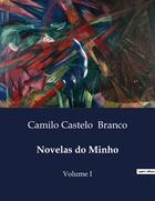 Couverture du livre « Novelas do Minho : Volume I » de Camilo Castelo Branco aux éditions Culturea