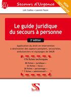 Couverture du livre « Le guide juridique du secours à personne ; application du droit en intervention à destination des sapeurs-pompiers, secouristes, ambulanciers et équipages de SMUR (2e édition) » de Laurent Facon et Loic Cadiou aux éditions Setes