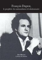 Couverture du livre « Francois Duprat, le prophète du nationalisme-révolutionnaire » de Duprat Francois aux éditions Ars Magna