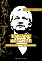 Couverture du livre « L'affaire Assange : histoire da une persécution politique » de Nils Melzer aux éditions Editions Critiques